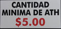 CANTIDAD MINIMA DE ATH $5.00 SIGN